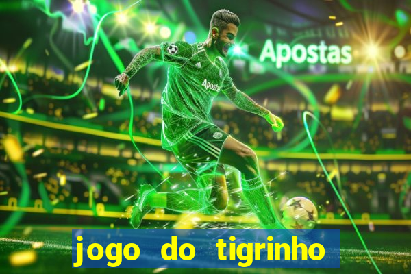 jogo do tigrinho que da bonus no cadastro